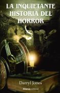 LA INQUIETANTE HISTORIA DEL HORROR (LIBROS SINGULARES) di JONES, DARRYL 