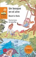 UN BOSQUE EN EL AIRE (PREMIO BARCO DE VAPOR 2021) de OSES GARCIA, BEATRIZ 