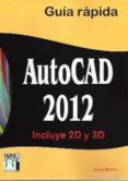 GUIA RAPIDA AUTOCAD 2012 di MOLERO, JOSEP 
