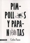 PIMPOLLOS Y PAPANATAS de PAZOS, CARLOS 