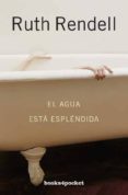 EL AGUA ESTA ESPLENDIDA de RENDELL, RUTH 