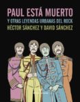 PAUL EST MUERTO Y OTRAS LEYENDAS URBANAS DEL ROCK di SANCHEZ, DAVID 