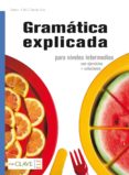 GRAMATICA EXPLICADA PARA NIVELES INTERMEDIOS CON EJERCICIOS + SOLUCIONES di VV.AA. 