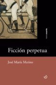 FICCIN PERPETUA de MERINO SANCHEZ, JOSE MARIA 