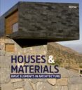 HOUSES & MATERIAL. BASIC ELEMENTS IN ARCHITECTURE di VV.AA
