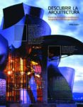 DESCUBRIR LA ARQUITECTURA. COMO SE DISEARON Y CONSTRUYERON LOS G RANDES de JODIDIO, PHILIP 