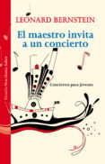 EL MAESTRO INVITA A UN CONCIERTO de BERNSTEIN, LEONARD 