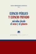 ESPACIO PUBLICO Y ESPACIO PRIVADO de HERNANDEZ SANDOICA, ELENA 