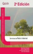 SERVICIOS DE RED E INTERNET: TECNICO SUPERIOR EN ADMINISTRACION DE SISTEMAS INFORMATICOS EN RED (2 ED.) de GARCIA SANCHEZ, ALVARO  ENAMORADO SARMIENTO, LUIS 