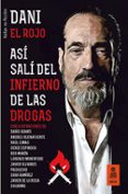 ASI SALI DEL INFIERNO DE LAS DROGAS di DANI EL ROJO 