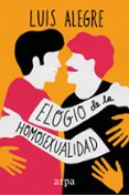 9788416601424 - Alegre Luis: Elogio De La Homosexualidad - Libro