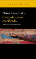 CRISTO DE NUEVO CRUCIFICADO de KAZANTZAKIS, NIKOS 