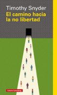 EL CAMINO HACIA LA NO LIBERTAD de SNYDER, TIMOTHY 