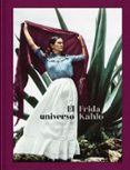 EL UNIVERSO FRIDA KAHLO di VV.AA. 
