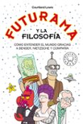 FUTURAMA Y LA FILOSOFA di LEWIS, COURTLAND 