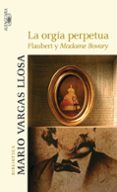 LA ORGIA PERPETUA de VARGAS LLOSA, MARIO 