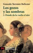 LOS GOZOS Y LAS SOMBRAS, 2: DONDE DA LA VUELTA EL AIRE de TORRENTE BALLESTER, GONZALO 