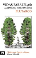 VIDAS PARALELAS: ALEJANDRO MAGNO-CESAR de PLUTARCO 