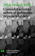 CONSIDERACIONES SOBRE EL GOBIERNO REPRESENTATIVO de MILL, JOHN STUART 