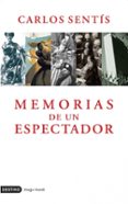 MEMORIAS DE UN ESPECTADOR de SENTIS, CARLOS  AYEN, XAVIER 