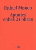 RAFAEL MONEO: APUNTES SOBRE 21 OBRAS de MONEO, RAFAEL 