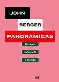 PANORAMICAS: ENSAYOS SOBRE ARTE Y POLITICA de BERGER, JOHN 