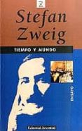 TIEMPO Y MUNDO: IMPRESIONES Y ENSAYOS (1904-1940) (3 ED.) de ZWEIG, STEFAN 