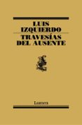 TRAVESIAS DEL AUSENTE di IZQUIERDO, LUIS 