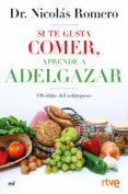 SI TE GUSTA COMER, APRENDE A ADELGAZAR de ROMERO, NICOLAS 