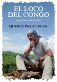 EL LOCO DEL CONGO. QUERER PARA CREAR di VV.AA. 