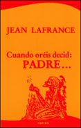 CUANDO OREIS DECID PADRE... de LAFRANCE, JEAN 