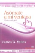 ASOMATE A MI VENTANA: 10 AOS EN LA WEB di VALLES, CARLOS G. 