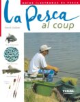 LA PESCA AL COUP di GUILLOTTE, PATRICK 
