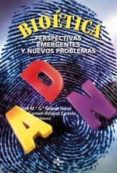 BIOETICA: PERSPECTITVAS EMERGENTES Y NUEVOS PROBLEMAS di GARCIA GOMEZ-HERAS, JOSE MARIA 