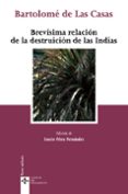 BREVISIMA RELACION DE LA DESTRUCCION DE LAS INDIAS di CASAS, BARTOLOME DE LAS 