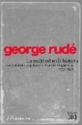 LA MULTITUD EN LA HISTORIA: LOS DISTURBIOS POPULARES EN FRANCIA E INGLATERRA, 1730-1848 de RUDE, GEORGE 