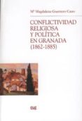 CONFLICTIVIDAD RELIGIOSA Y POLITICA EN GRANADA 1862-1885 di GUERRERO CANO, MARIA MAGDALENA 
