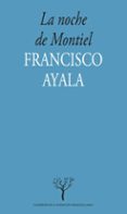 LA NOCHE DE MONTIEL de AYALA, FRANCISCO 