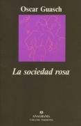 LA SOCIEDAD ROSA (2 ED.) de GUASCH, OSCAR 
