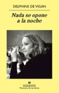 NADA SE OPONE A LA NOCHE de VIGAN, DELPHINE DE 