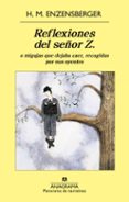 REFLEXIONES DEL SEOR Z O MIGAJAS QUE DEJABA CAER RECOGIDAS POR SUS OYENTES de ENZENSBERGER, HANS MAGNUS 