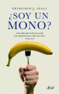 SOY UN MONO de AYALA, FRANCISCO J. 