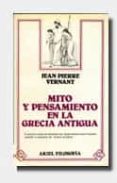 MITO Y PENSAMIENTO EN LA GRECIA ANTIGUA (3 ED.) de VERNANT, JEAN-PIERRE 