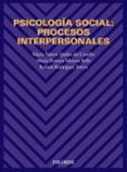 PSICOLOGIA SOCIAL: PROCESOS INTERPERSONALES de MORERA BELLO, MARIA DOLORES  QUILES DEL CASTILLO, MARIA NIEVES 
