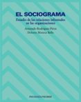 EL SOCIOGRAMA: ESTUDIO DE LAS RELACIONES INFORMALES EN LAS ORGANI ZACIONES di MORERA BELLO, DOLORES  RODRIGUEZ PEREZ, ARMANDO 