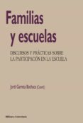 FAMILIAS Y ESCUELAS: DISCURSOS Y PRACTICAS SOBRE LA PARTICIPACION EN LA ESCUELA de GARRETA BOCHACA, JORDI 