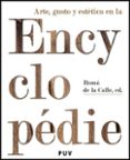 ARTE, GUSTO Y ESTETICA EN LA ENCICLOPEDIE de CALLE, ROMAN DE LA 