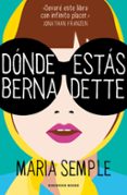 DONDE ESTAS, BERNADETTE di SEMPLE, MARIA 