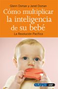 COMO MULTIPLICAR LA INTELIGENCIA DE SU BEBE de DOMAN, GLENN 
