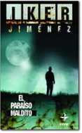EL PARAISO MALDITO: UN VIAJE AL RINCON MAS ENIGMATICO DE NUESTRA GEOGRAFIA de JIMENEZ, IKER 
